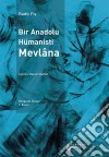 Bir Anadolu Hümanisti Mevlâna. E-book. Formato EPUB ebook