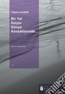 Bir Yel Esiyor Dünya Kavsaklarinda. E-book. Formato EPUB ebook di Tasos Livaditis