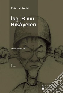 Isçi B'nin Hikayeleri. E-book. Formato EPUB ebook di Peter Maiwald