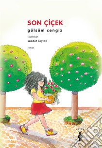 Son Çiçek. E-book. Formato EPUB ebook di Gülsüm Cengiz