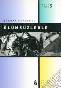 Ölümsüzlerle. E-book. Formato EPUB ebook di Sükran Kurdakul