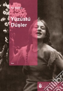 Yüzüstü Düsler. E-book. Formato EPUB ebook di Ali Balkiz