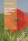 Pir Sultan Ölür Ölür Dirilir. E-book. Formato EPUB ebook