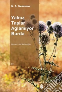 Yalniz Taslar Aglamiyor Burda. E-book. Formato EPUB ebook di N.A. Nekrasov