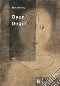 Oyun Degil. E-book. Formato EPUB ebook di Yilmaz Onay