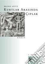 Kurtlar Arasinda Çiplak. E-book. Formato EPUB ebook