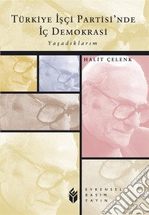 Türkiye Isçi Partisinde Iç Demokrasi. E-book. Formato EPUB ebook di Halit Çelenk