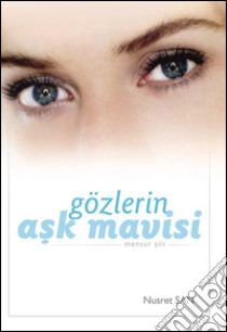 Gözlerin ask mavisi. E-book. Formato EPUB ebook di Nusret San