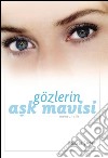 Gözlerin ask mavisi. E-book. Formato EPUB ebook