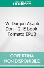 Ve Durgun Akardi Don - 2. E-book. Formato EPUB