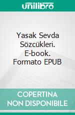 Yasak Sevda Sözcükleri. E-book. Formato EPUB ebook di Gülsüm Cengiz