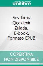 Sevdamiz Çiçeklenir Zulada. E-book. Formato EPUB ebook