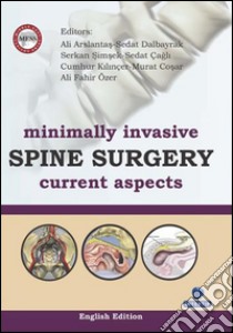 Minimally Invasive Spine Surgery Current Aspects. E-book. Formato EPUB ebook di Ali Arslantas