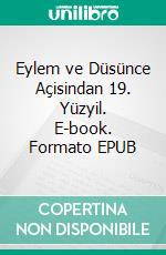 Eylem ve Düsünce Açisindan 19. Yüzyil. E-book. Formato EPUB ebook