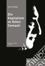 Din Kapitalizm ve Gülen Cemaati. E-book. Formato EPUB ebook