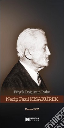 Büyük Dogu'nun Ruhu Necip Fazil Kisakürek. E-book. Formato EPUB ebook di Duran Boz