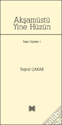 Aksamüstü yine hüzün. E-book. Formato EPUB ebook di Tugrul Çakar