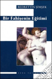 Bir fahisenin egitimi. E-book. Formato EPUB ebook di Bedrettin Simsek