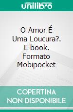 O Amor É Uma Loucura?. E-book. Formato Mobipocket ebook di Bedrettin Simsek