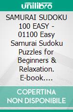 SAMURAI SUDOKU 100  EASY - 01100 Easy Samurai Sudoku Puzzles for Beginners & Relaxation. E-book. Formato PDF ebook