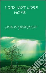 I did not lose hope. E-book. Formato EPUB ebook