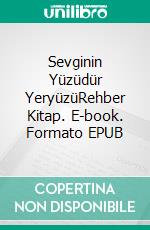 Sevginin Yüzüdür YeryüzüRehber Kitap. E-book. Formato EPUB