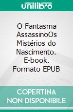 O Fantasma AssassinoOs Mistérios do Nascimento. E-book. Formato EPUB ebook di Bedrettin Simsek