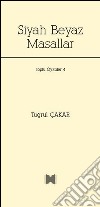 Siyah beyaz masallar. E-book. Formato EPUB ebook di Tugrul Çakar