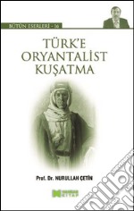 Türk'e oryantalist kusatma. E-book. Formato EPUB ebook