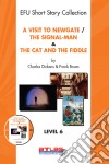 A Visit To Newgate & The Signal-Man & The Cat and The Fiddle. E-book. Formato EPUB ebook di Derleme