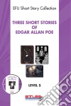 Three Short Stories of Edgar Allan Poe. E-book. Formato EPUB ebook di Derleme