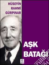 Ask batagi. E-book. Formato EPUB ebook di Hüseyin Rahm Gürpinar