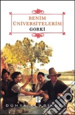 Benim Üniversitelerim. E-book. Formato EPUB ebook