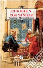 Çok Bilen Çok Yanilir. E-book. Formato EPUB ebook