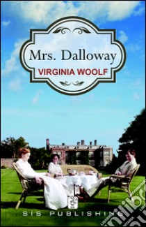 Mrs. Dalloway. E-book. Formato EPUB ebook di Virginia Woolf