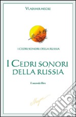 I Cedri sonori della Russia - il secondo libro. E-book. Formato EPUB ebook