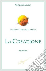 La Creazione: il quarto libro. E-book. Formato EPUB ebook