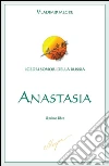 Anastasia - il primo libro: Io esisto per coloro per i quali io possa esistere. E-book. Formato EPUB ebook di Vladimir Megre