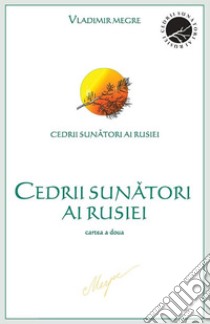 Cedrii sunatori ai Rusieicartea a doua. E-book. Formato EPUB ebook di Vladimir N. Megre