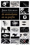 De atrásalante en su porfía. E-book. Formato EPUB ebook di Juan Gelman