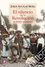 El silencio de la Revolución y otros ensayos. E-book. Formato EPUB ebook