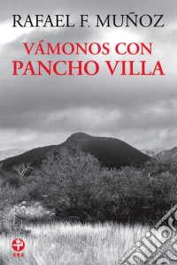 Vámonos con Pancho Villa. E-book. Formato EPUB ebook