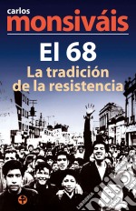 El 68, la tradición de la resistencia. E-book. Formato EPUB ebook