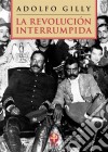 La revolución interrumpida. E-book. Formato EPUB ebook di Adolfo Gilly