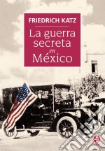 La guerra secreta en México. E-book. Formato EPUB ebook