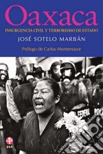 Oaxaca: insurgencia civil y terrorismo de estado. E-book. Formato EPUB ebook