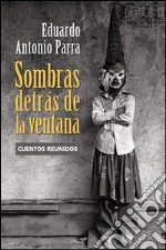 Sombras detrás de la ventanaCuentos reunidos. E-book. Formato EPUB