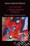 Tajimara y otros cuentos eróticos. E-book. Formato EPUB ebook di Juan García Ponce