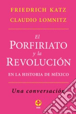 El porfiriato y la revolución en la historia de México. E-book. Formato EPUB ebook