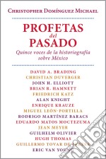 Profetas del pasado.Quince voces de la historiografía sobre México. E-book. Formato EPUB ebook